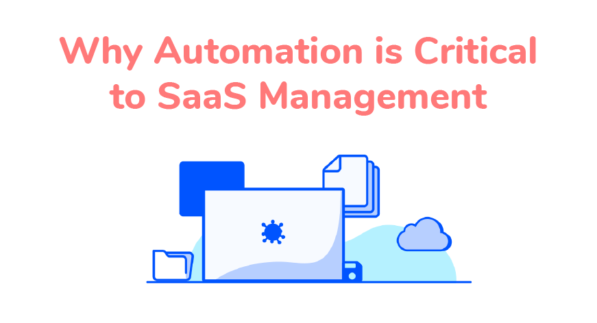 Why Automation is Critical to SaaS Management