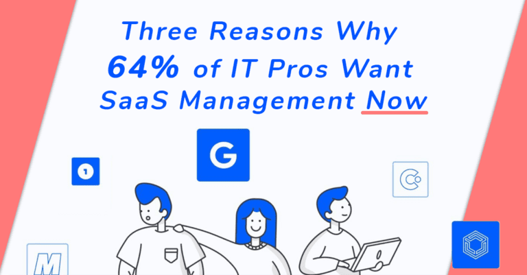 Three Reasons Why 64% of IT Pros Want SaaS Management Now