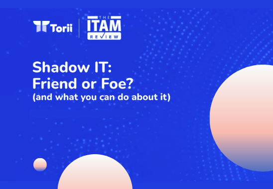 Shadow IT: Friend or Foe? - Torii Webinar