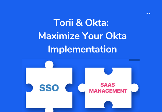 Torii & Okta: Maximize Your Okta Implementation - Torii