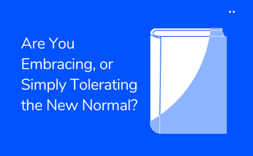 Are You Embracing, or Simply Tolerating the New Normal? - Torii