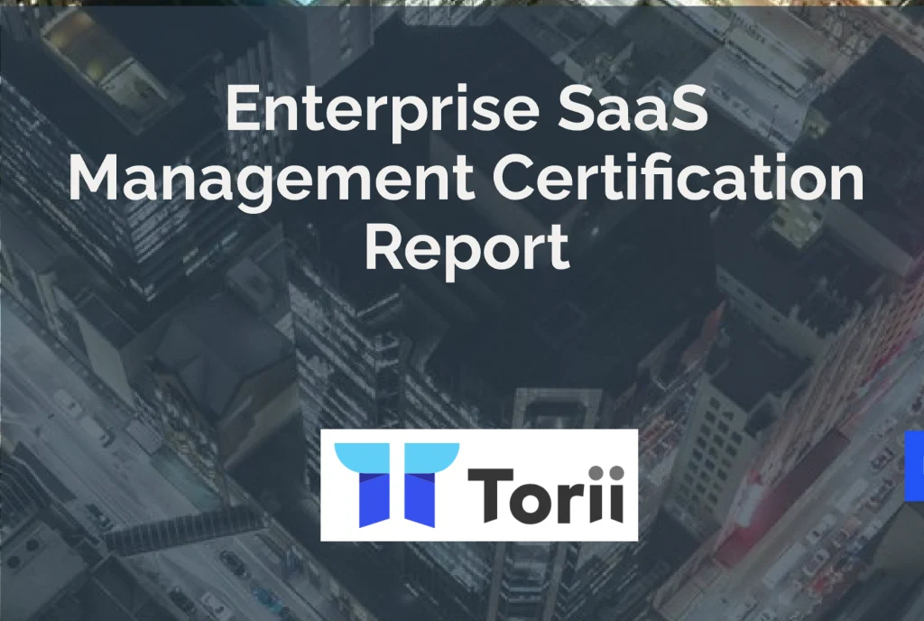 Enterprise SaaS Management Certification Report - Torii
