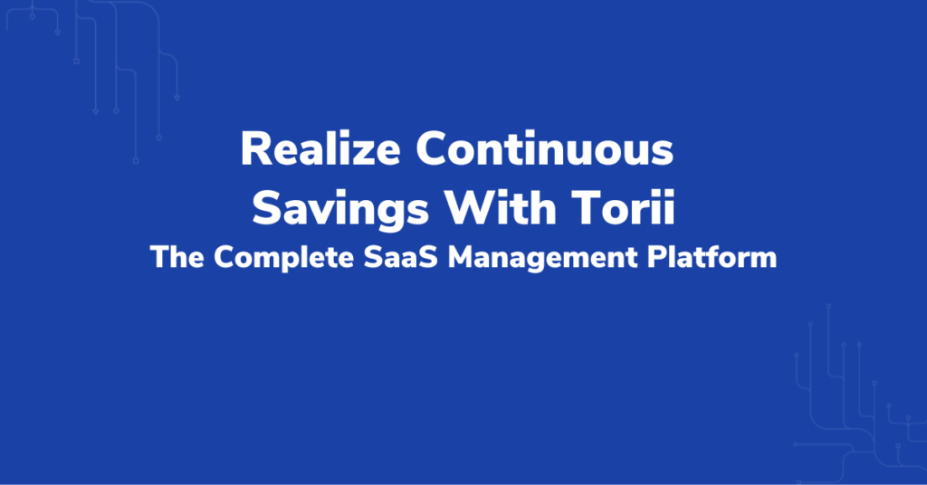 Realize Continuous Savings With Torii