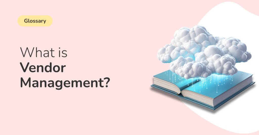 image with an open book with cloud images, the text on the image reads "what is vendor management?"